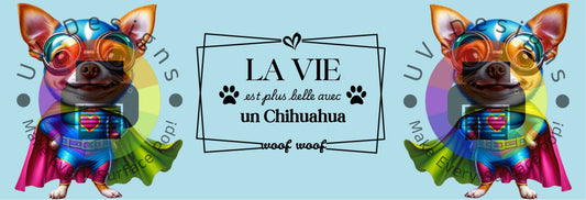 11oz La vie et plus belle avec un chihuahua - nr 1