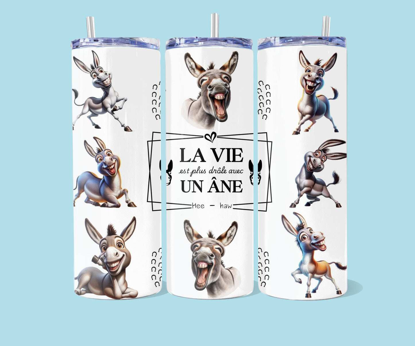 20oz  La vie est plus drôle avec un âne