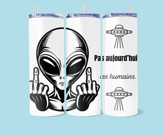 20oz Alien - Pas aujourd'hui les humains